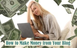How to Make Money Blogging