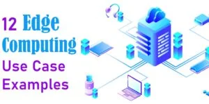 Edge Computing Use Cases