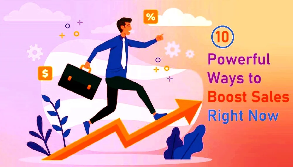 10 Powerful Ways to Boost Sales Right Now Increase Sales