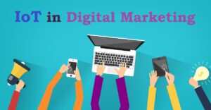 Internet of Things in Digital Marketing