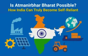 Atmanirbhar Bharat: How India Can Truly Become Self-Reliant