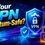 Is Your VPN Quantum-Safe?